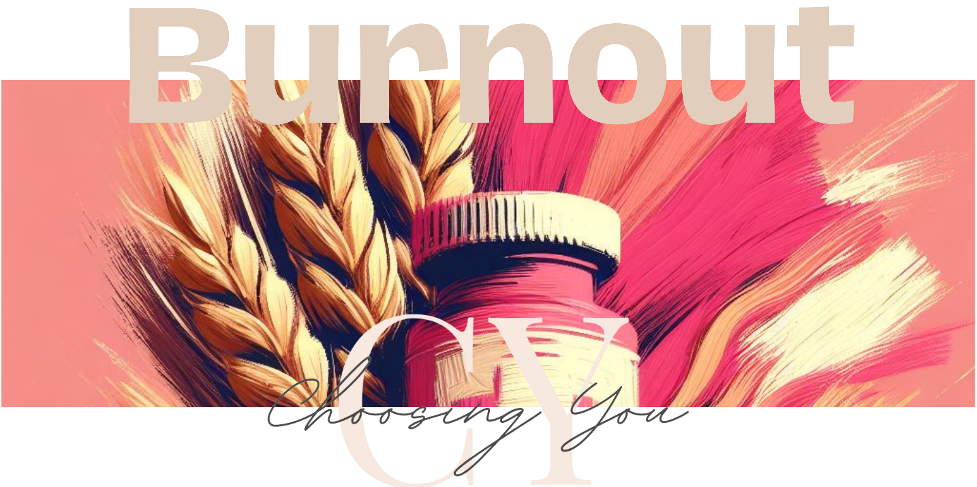 Blog Banner titled "Burnout". Image background is an abstract painting of a pink sky and wheat surrounding a prescription bottle. The Choosing You logo is on bottom of the image. Contact trauma informed, EMDR and Somatic Experiencing trained therapists today. Mental health support available online across Ontario.