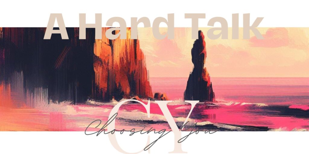 Blog Banner titled "A Hard Talk". Image background is an abstract painting of pink skies and mountains. The Choosing You logo is on bottom center. Contact trauma informed, EMDR and Somatic Experiencing trained therapists today. Mental health support available online across Ontario.