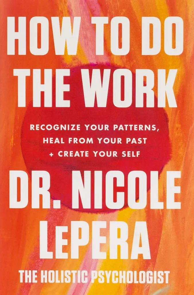 Orange book cover title how to do the work by Dr. Nicole Lepera. Contact trauma informed, EMDR and Somatic Experiencing trained therapists today. Mental health support available online across Ontario.